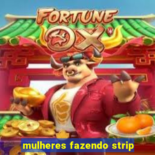 mulheres fazendo strip